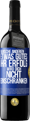 39,95 € Kostenloser Versand | Rotwein RED Ausgabe MBE Reserve Wünsche anderen etwas Gutes, ihr Erfolg wird dich nicht einschränken Blaue Markierung. Anpassbares Etikett Reserve 12 Monate Ernte 2014 Tempranillo