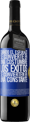 39,95 € Envío gratis | Vino Tinto Edición RED MBE Reserva Cuando el esfuerzo se convierte en una costumbre, los éxitos se convierten en una constante Etiqueta Azul. Etiqueta personalizable Reserva 12 Meses Cosecha 2015 Tempranillo