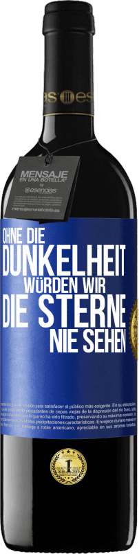 39,95 € Kostenloser Versand | Rotwein RED Ausgabe MBE Reserve Ohne die Dunkelheit würden wir die Sterne nie sehen Blaue Markierung. Anpassbares Etikett Reserve 12 Monate Ernte 2015 Tempranillo