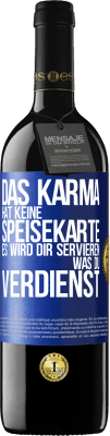 39,95 € Kostenloser Versand | Rotwein RED Ausgabe MBE Reserve Das Karma hat keine Speisekarte. Es wird dir servieren, was du verdienst Blaue Markierung. Anpassbares Etikett Reserve 12 Monate Ernte 2015 Tempranillo