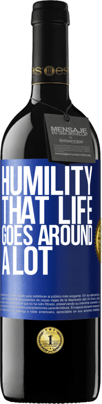39,95 € Free Shipping | Red Wine RED Edition MBE Reserve Humility, that life goes around a lot Blue Label. Customizable label Reserve 12 Months Harvest 2014 Tempranillo