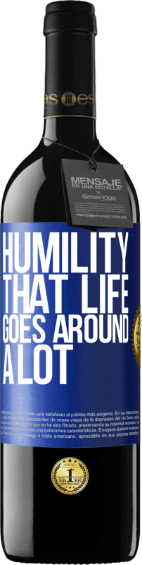 39,95 € Free Shipping | Red Wine RED Edition MBE Reserve Humility, that life goes around a lot Blue Label. Customizable label Reserve 12 Months Harvest 2015 Tempranillo