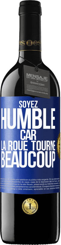 39,95 € Envoi gratuit | Vin rouge Édition RED MBE Réserve Soyez humble, car la roue tourne beaucoup Étiquette Bleue. Étiquette personnalisable Réserve 12 Mois Récolte 2015 Tempranillo