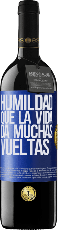 39,95 € Envío gratis | Vino Tinto Edición RED MBE Reserva Humildad, que la vida da muchas vueltas Etiqueta Azul. Etiqueta personalizable Reserva 12 Meses Cosecha 2015 Tempranillo