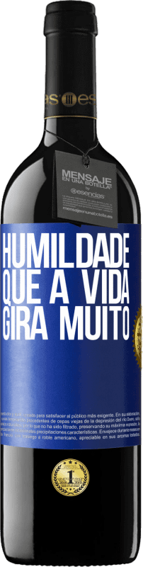 39,95 € Envio grátis | Vinho tinto Edição RED MBE Reserva Humildade, que a vida gira muito Etiqueta Azul. Etiqueta personalizável Reserva 12 Meses Colheita 2015 Tempranillo