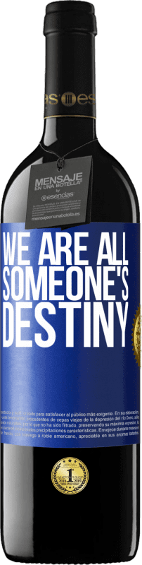 39,95 € Free Shipping | Red Wine RED Edition MBE Reserve We are all someone's destiny Blue Label. Customizable label Reserve 12 Months Harvest 2014 Tempranillo