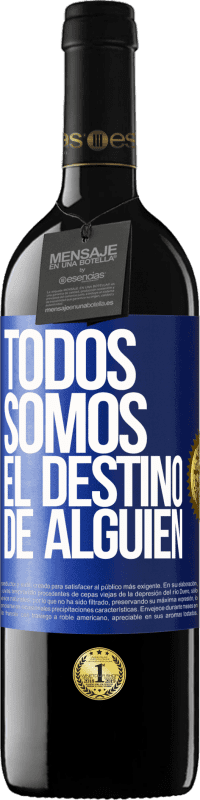 39,95 € Envío gratis | Vino Tinto Edición RED MBE Reserva Todos somos el destino de alguien Etiqueta Azul. Etiqueta personalizable Reserva 12 Meses Cosecha 2015 Tempranillo