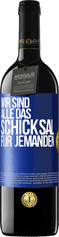 39,95 € Kostenloser Versand | Rotwein RED Ausgabe MBE Reserve Wir sind alle das Schicksal für jemanden Blaue Markierung. Anpassbares Etikett Reserve 12 Monate Ernte 2015 Tempranillo