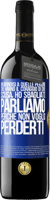 39,95 € Spedizione Gratuita | Vino rosso Edizione RED MBE Riserva Un brindisi a quelle persone che hanno il coraggio di dire Scusa, ho sbagliato. Parliamo, perché non voglio perderti Etichetta Blu. Etichetta personalizzabile Riserva 12 Mesi Raccogliere 2015 Tempranillo