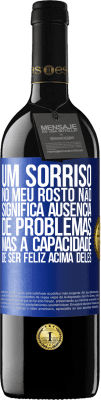 39,95 € Envio grátis | Vinho tinto Edição RED MBE Reserva Um sorriso no meu rosto não significa ausência de problemas, mas a capacidade de ser feliz acima deles Etiqueta Azul. Etiqueta personalizável Reserva 12 Meses Colheita 2015 Tempranillo