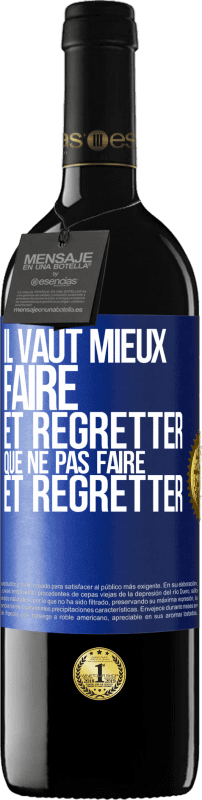 39,95 € Envoi gratuit | Vin rouge Édition RED MBE Réserve Il vaut mieux faire et regretter que ne pas faire et regretter Étiquette Bleue. Étiquette personnalisable Réserve 12 Mois Récolte 2015 Tempranillo