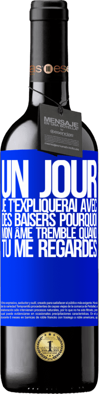 39,95 € Envoi gratuit | Vin rouge Édition RED MBE Réserve Un jour je t'expliquerai avec des baisers pourquoi mon âme tremble quand tu me regardes Étiquette Bleue. Étiquette personnalisable Réserve 12 Mois Récolte 2015 Tempranillo