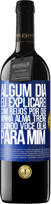 39,95 € Envio grátis | Vinho tinto Edição RED MBE Reserva Algum dia eu explicarei com beijos por que minha alma treme quando você olha para mim Etiqueta Azul. Etiqueta personalizável Reserva 12 Meses Colheita 2015 Tempranillo