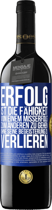 39,95 € Kostenloser Versand | Rotwein RED Ausgabe MBE Reserve Erfolg ist die Fähigkeit, von einem Misserfolg zum anderen zu gehen, ohne seine Begeisterung zu verlieren Blaue Markierung. Anpassbares Etikett Reserve 12 Monate Ernte 2016 Tempranillo