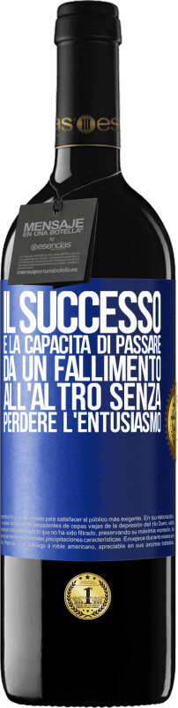 39,95 € Spedizione Gratuita | Vino rosso Edizione RED MBE Riserva Il successo è la capacità di passare da un fallimento all'altro senza perdere l'entusiasmo Etichetta Blu. Etichetta personalizzabile Riserva 12 Mesi Raccogliere 2015 Tempranillo