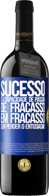 39,95 € Envio grátis | Vinho tinto Edição RED MBE Reserva Sucesso é a capacidade de passar de fracasso em fracasso sem perder o entusiasmo Etiqueta Azul. Etiqueta personalizável Reserva 12 Meses Colheita 2015 Tempranillo
