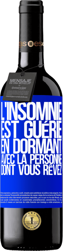 39,95 € Envoi gratuit | Vin rouge Édition RED MBE Réserve L'insomnie est guérie en dormant avec la personne dont vous rêvez Étiquette Bleue. Étiquette personnalisable Réserve 12 Mois Récolte 2015 Tempranillo