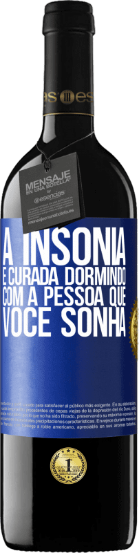 39,95 € Envio grátis | Vinho tinto Edição RED MBE Reserva A insônia é curada dormindo com a pessoa que você sonha Etiqueta Azul. Etiqueta personalizável Reserva 12 Meses Colheita 2015 Tempranillo