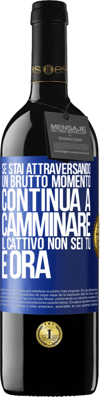 39,95 € Spedizione Gratuita | Vino rosso Edizione RED MBE Riserva Se stai attraversando un brutto momento, continua a camminare. Il cattivo non sei tu, è ora Etichetta Blu. Etichetta personalizzabile Riserva 12 Mesi Raccogliere 2015 Tempranillo