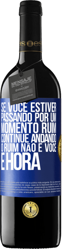 39,95 € Envio grátis | Vinho tinto Edição RED MBE Reserva Se você estiver passando por um momento ruim, continue andando. O ruim não é você, é hora Etiqueta Azul. Etiqueta personalizável Reserva 12 Meses Colheita 2015 Tempranillo