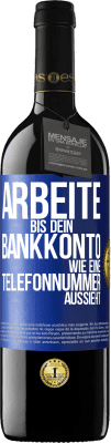 39,95 € Kostenloser Versand | Rotwein RED Ausgabe MBE Reserve Arbeite bis dein Bankkonto wie eine Telefonnummer aussieht Blaue Markierung. Anpassbares Etikett Reserve 12 Monate Ernte 2015 Tempranillo