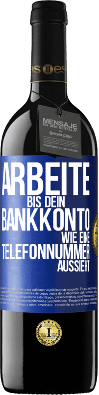 39,95 € Kostenloser Versand | Rotwein RED Ausgabe MBE Reserve Arbeite bis dein Bankkonto wie eine Telefonnummer aussieht Blaue Markierung. Anpassbares Etikett Reserve 12 Monate Ernte 2015 Tempranillo