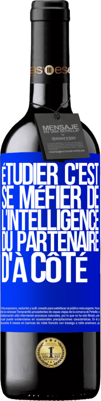 39,95 € Envoi gratuit | Vin rouge Édition RED MBE Réserve Étudier, c'est se méfier de l'intelligence du partenaire d'à côté Étiquette Bleue. Étiquette personnalisable Réserve 12 Mois Récolte 2015 Tempranillo