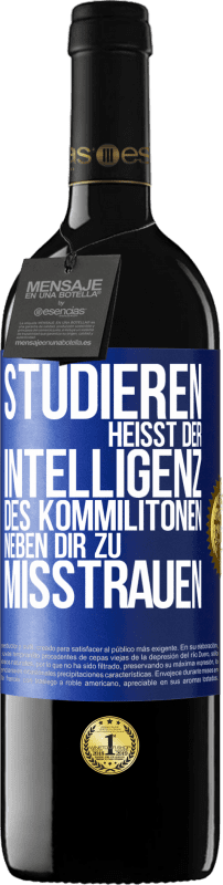 39,95 € Kostenloser Versand | Rotwein RED Ausgabe MBE Reserve Studieren heißt, der Intelligenz des Kommilitonen neben dir zu misstrauen Blaue Markierung. Anpassbares Etikett Reserve 12 Monate Ernte 2015 Tempranillo