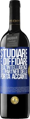39,95 € Spedizione Gratuita | Vino rosso Edizione RED MBE Riserva Studiare è diffidare dell'intelligenza del partner della porta accanto Etichetta Blu. Etichetta personalizzabile Riserva 12 Mesi Raccogliere 2016 Tempranillo