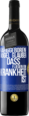 39,95 € Kostenloser Versand | Rotwein RED Ausgabe MBE Reserve Käfiggeborene Vögel glauben, dass Fliegen eine Krankheit ist Blaue Markierung. Anpassbares Etikett Reserve 12 Monate Ernte 2015 Tempranillo