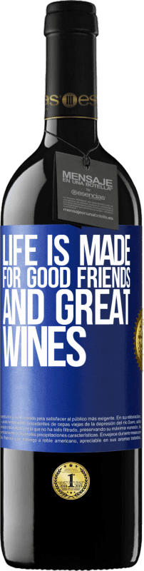 39,95 € Free Shipping | Red Wine RED Edition MBE Reserve Life is made for good friends and great wines Blue Label. Customizable label Reserve 12 Months Harvest 2014 Tempranillo