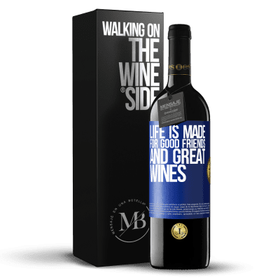 «Life is made for good friends and great wines» RED Edition MBE Reserve