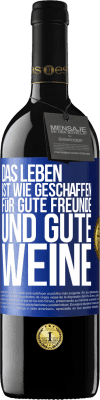 39,95 € Kostenloser Versand | Rotwein RED Ausgabe MBE Reserve Das Leben ist wie geschaffen für gute Freunde und gute Weine Blaue Markierung. Anpassbares Etikett Reserve 12 Monate Ernte 2015 Tempranillo