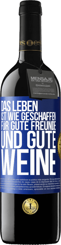 39,95 € Kostenloser Versand | Rotwein RED Ausgabe MBE Reserve Das Leben ist wie geschaffen für gute Freunde und gute Weine Blaue Markierung. Anpassbares Etikett Reserve 12 Monate Ernte 2014 Tempranillo