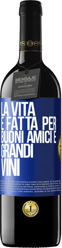 39,95 € Spedizione Gratuita | Vino rosso Edizione RED MBE Riserva La vita è fatta per buoni amici e grandi vini Etichetta Blu. Etichetta personalizzabile Riserva 12 Mesi Raccogliere 2014 Tempranillo