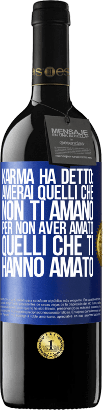 39,95 € Spedizione Gratuita | Vino rosso Edizione RED MBE Riserva Karma ha detto: amerai quelli che non ti amano per non aver amato quelli che ti hanno amato Etichetta Blu. Etichetta personalizzabile Riserva 12 Mesi Raccogliere 2015 Tempranillo