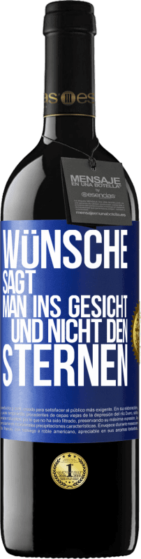 39,95 € Kostenloser Versand | Rotwein RED Ausgabe MBE Reserve Wünsche sagt man ins Gesicht und nicht den Sternen Blaue Markierung. Anpassbares Etikett Reserve 12 Monate Ernte 2015 Tempranillo