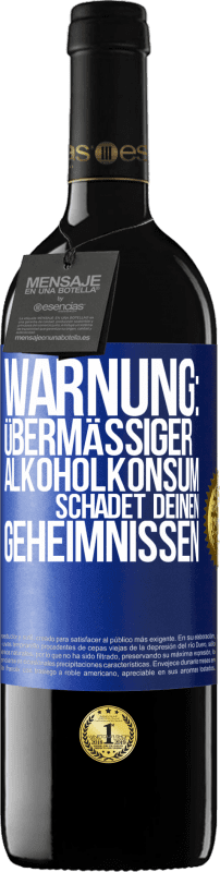 39,95 € Kostenloser Versand | Rotwein RED Ausgabe MBE Reserve Warnung: Übermäßiger Alkoholkonsum schadet deinen Geheimnissen Blaue Markierung. Anpassbares Etikett Reserve 12 Monate Ernte 2015 Tempranillo