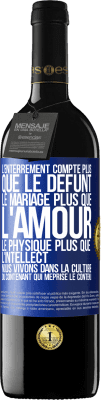 39,95 € Envoi gratuit | Vin rouge Édition RED MBE Réserve L'enterrement compte plus que le défunt, le mariage plus que l'amour, le physique plus que l'intellect. Nous vivons dans la cult Étiquette Bleue. Étiquette personnalisable Réserve 12 Mois Récolte 2015 Tempranillo