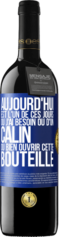 39,95 € Envoi gratuit | Vin rouge Édition RED MBE Réserve Aujourd'hui est l'un de ces jours où j'ai besoin ou d'un câlin ou bien ouvrir cette bouteille Étiquette Bleue. Étiquette personnalisable Réserve 12 Mois Récolte 2015 Tempranillo