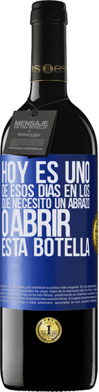 39,95 € Envío gratis | Vino Tinto Edición RED MBE Reserva Hoy es uno de esos días en los que necesito un abrazo, o abrir esta botella Etiqueta Azul. Etiqueta personalizable Reserva 12 Meses Cosecha 2015 Tempranillo