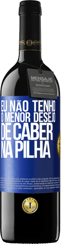 39,95 € Envio grátis | Vinho tinto Edição RED MBE Reserva Eu não tenho o menor desejo de caber na pilha Etiqueta Azul. Etiqueta personalizável Reserva 12 Meses Colheita 2015 Tempranillo