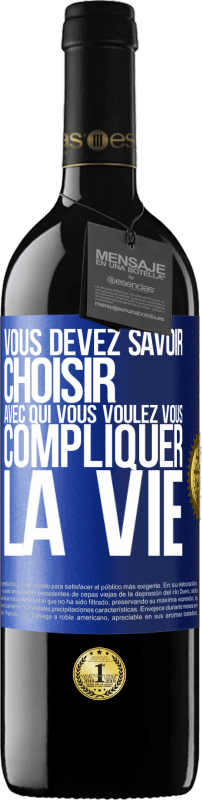 39,95 € Envoi gratuit | Vin rouge Édition RED MBE Réserve Vous devez savoir choisir avec qui vous voulez vous compliquer la vie Étiquette Bleue. Étiquette personnalisable Réserve 12 Mois Récolte 2015 Tempranillo