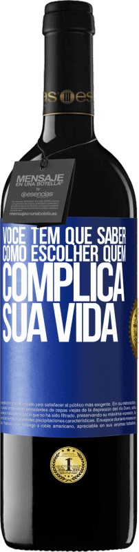 39,95 € Envio grátis | Vinho tinto Edição RED MBE Reserva Você tem que saber como escolher quem complica sua vida Etiqueta Azul. Etiqueta personalizável Reserva 12 Meses Colheita 2015 Tempranillo