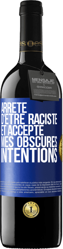 39,95 € Envoi gratuit | Vin rouge Édition RED MBE Réserve Arrête d'être raciste et accepte mes obscures intentions Étiquette Bleue. Étiquette personnalisable Réserve 12 Mois Récolte 2015 Tempranillo