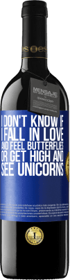 39,95 € Free Shipping | Red Wine RED Edition MBE Reserve I don't know if I fall in love and feel butterflies or get high and see unicorns Blue Label. Customizable label Reserve 12 Months Harvest 2015 Tempranillo