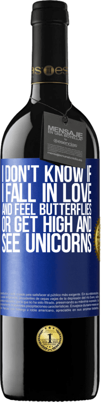 39,95 € Free Shipping | Red Wine RED Edition MBE Reserve I don't know if I fall in love and feel butterflies or get high and see unicorns Blue Label. Customizable label Reserve 12 Months Harvest 2014 Tempranillo