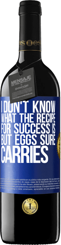 39,95 € Free Shipping | Red Wine RED Edition MBE Reserve I don't know what the recipe for success is. But eggs sure carries Blue Label. Customizable label Reserve 12 Months Harvest 2015 Tempranillo