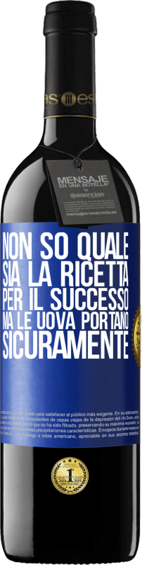 39,95 € Spedizione Gratuita | Vino rosso Edizione RED MBE Riserva Non so quale sia la ricetta per il successo. Ma le uova portano sicuramente Etichetta Blu. Etichetta personalizzabile Riserva 12 Mesi Raccogliere 2015 Tempranillo