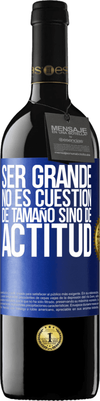 39,95 € Envío gratis | Vino Tinto Edición RED MBE Reserva Ser grande no es cuestión de tamaño, sino de actitud Etiqueta Azul. Etiqueta personalizable Reserva 12 Meses Cosecha 2015 Tempranillo